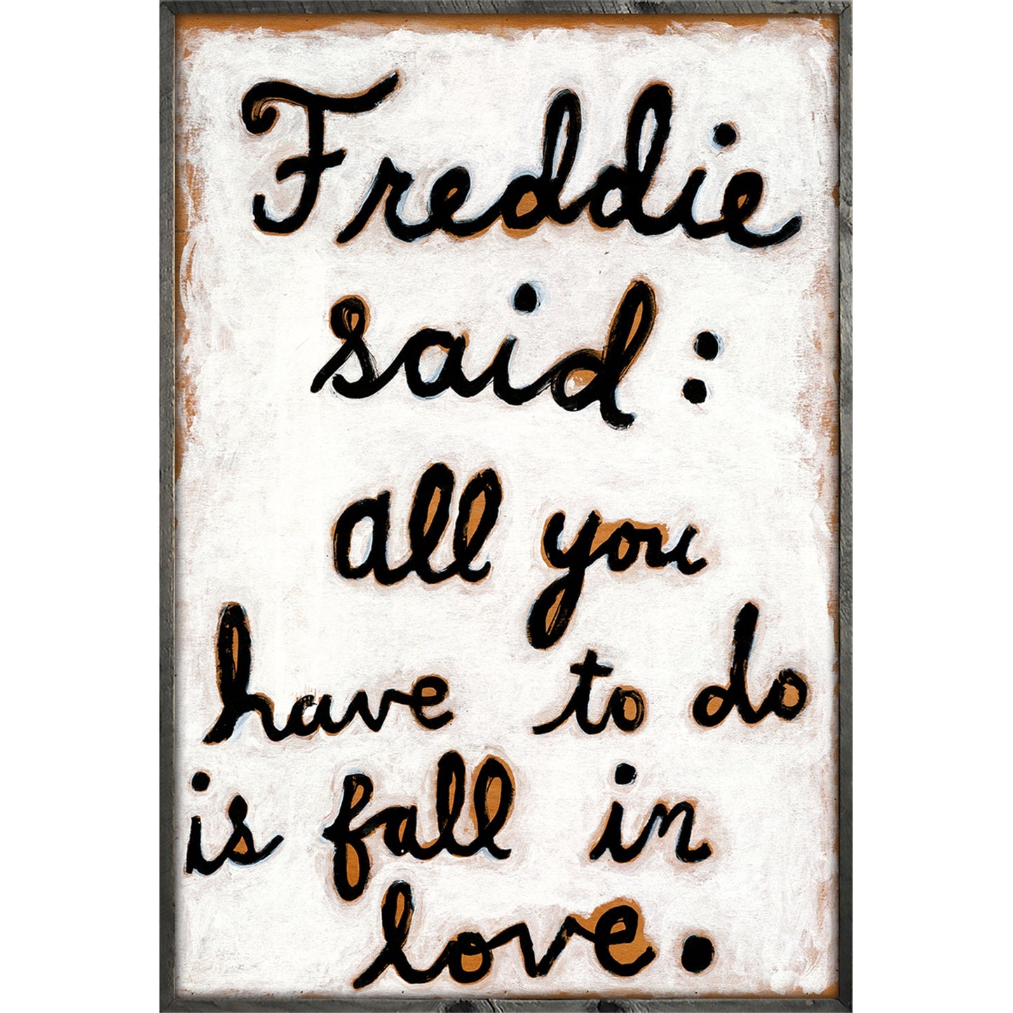 Freddie Said Art Print