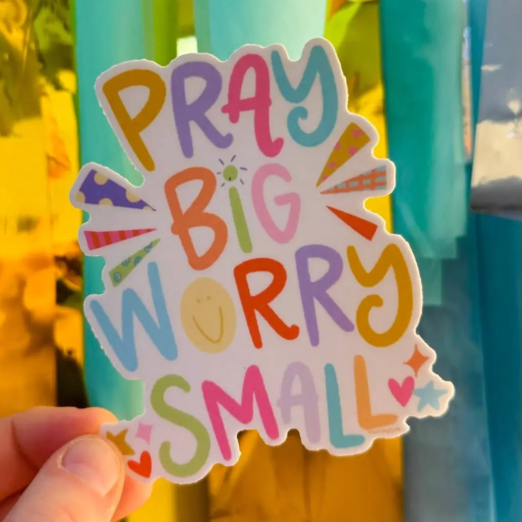 Pray Big Worry Small Sticker
