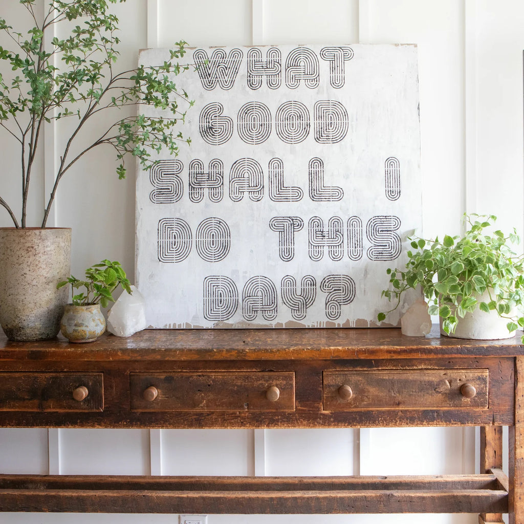 What Good Shall I Do This Day - Art Print
