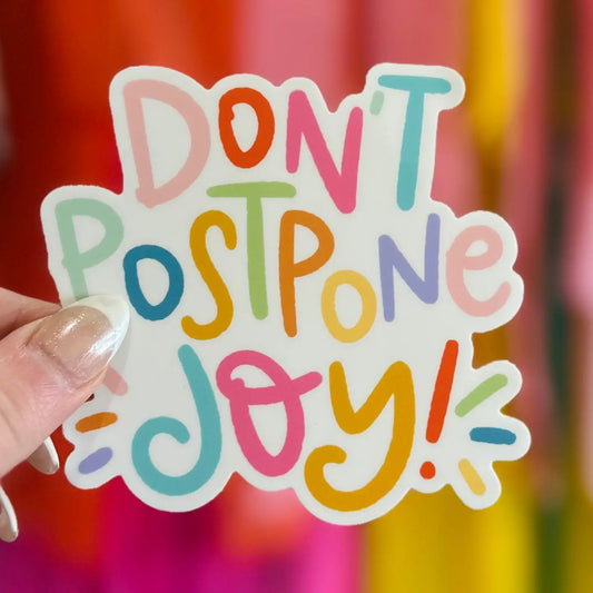 Don't Postpone Joy Sticker