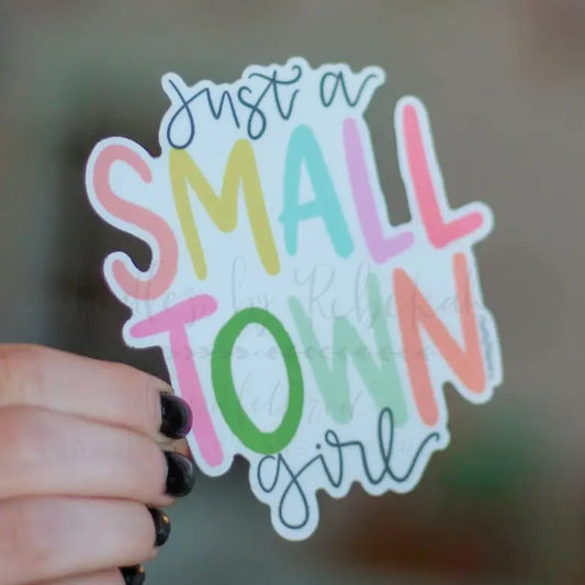 Just A Small Town Girl Sticker