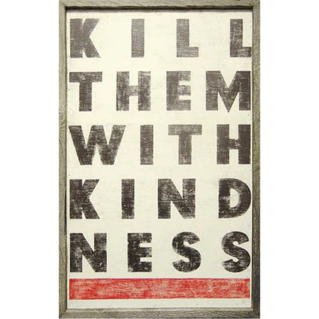 Kill Them With Kindness Wood Print