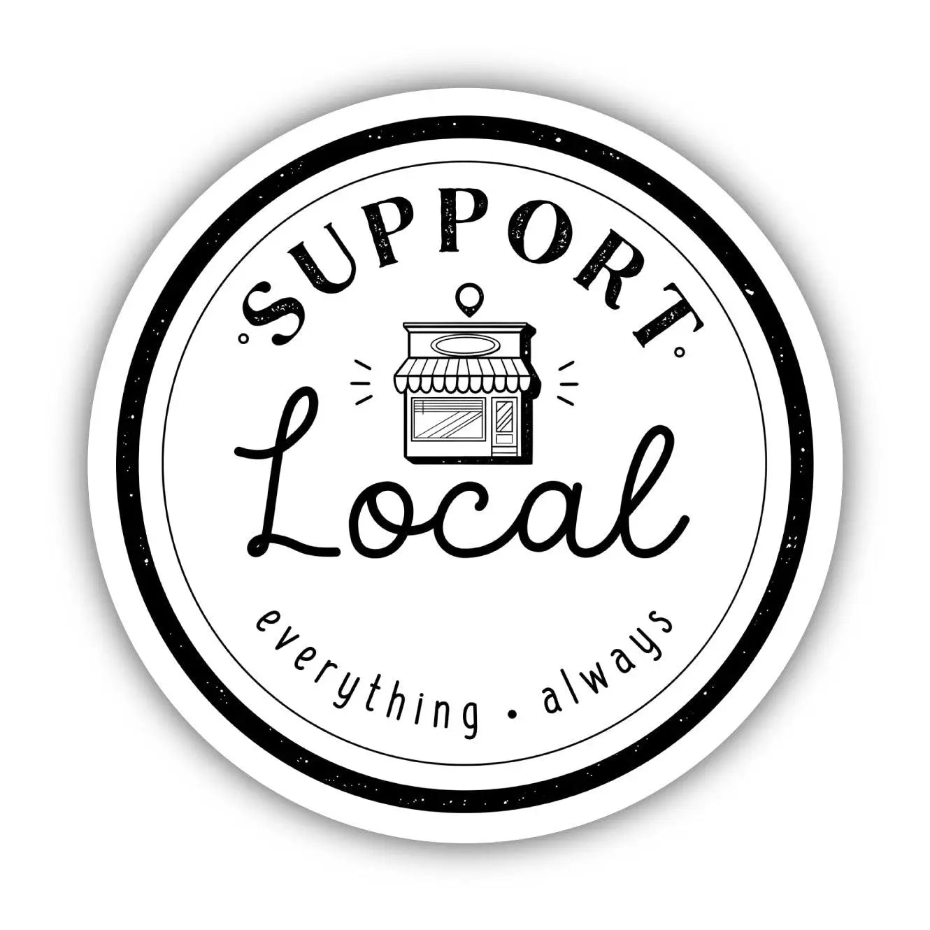 Support Local Everything Always Sticker