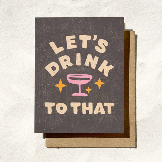 Let's Drink To That Funny Card
