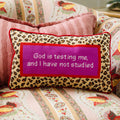 God Testing Me Needlepoint Pillow