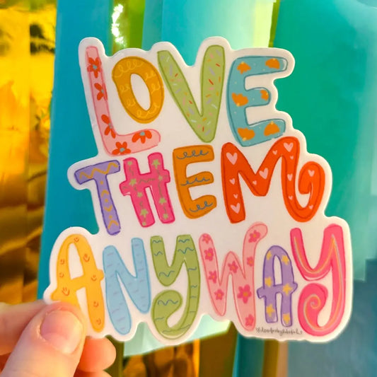 Love Them Anyway Sticker