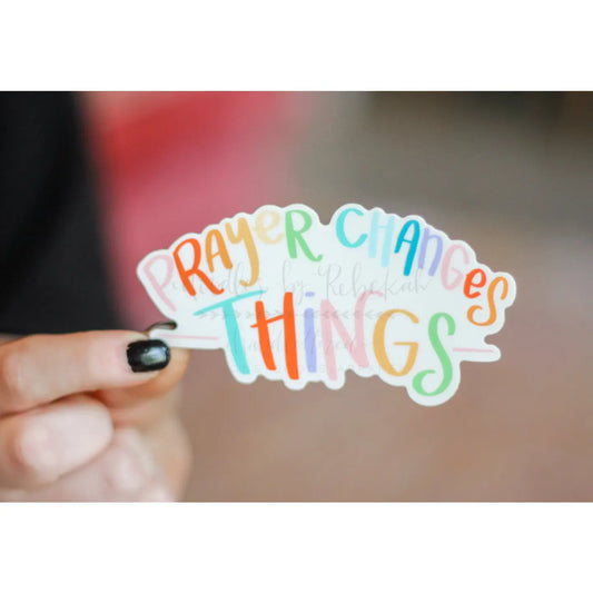 Prayer Changes Things Sticker