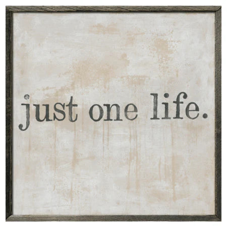 Just One Life Art Print