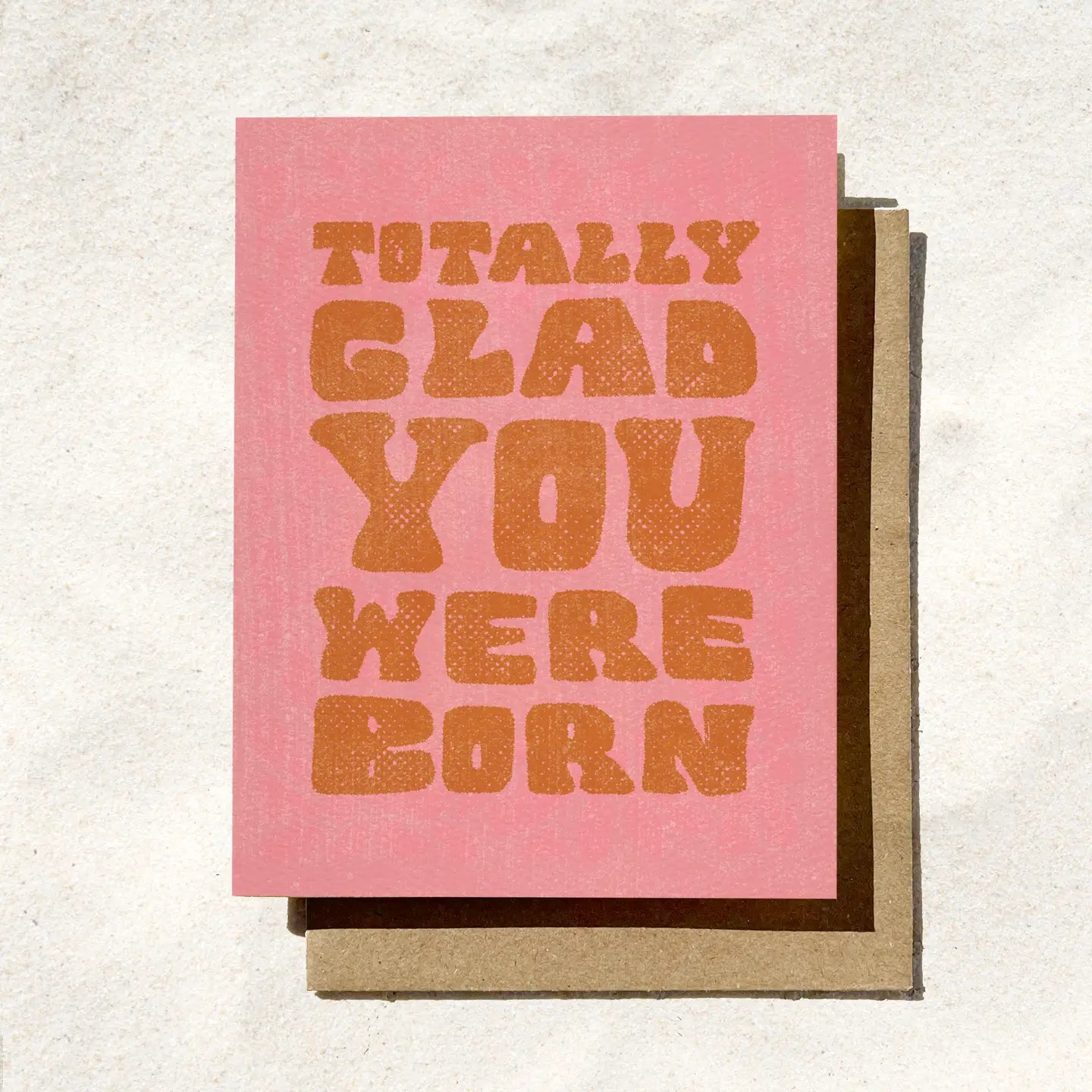 Totally Glad You Were Born Birthday Card