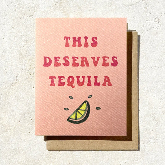 This Deserves Tequila Funny Card