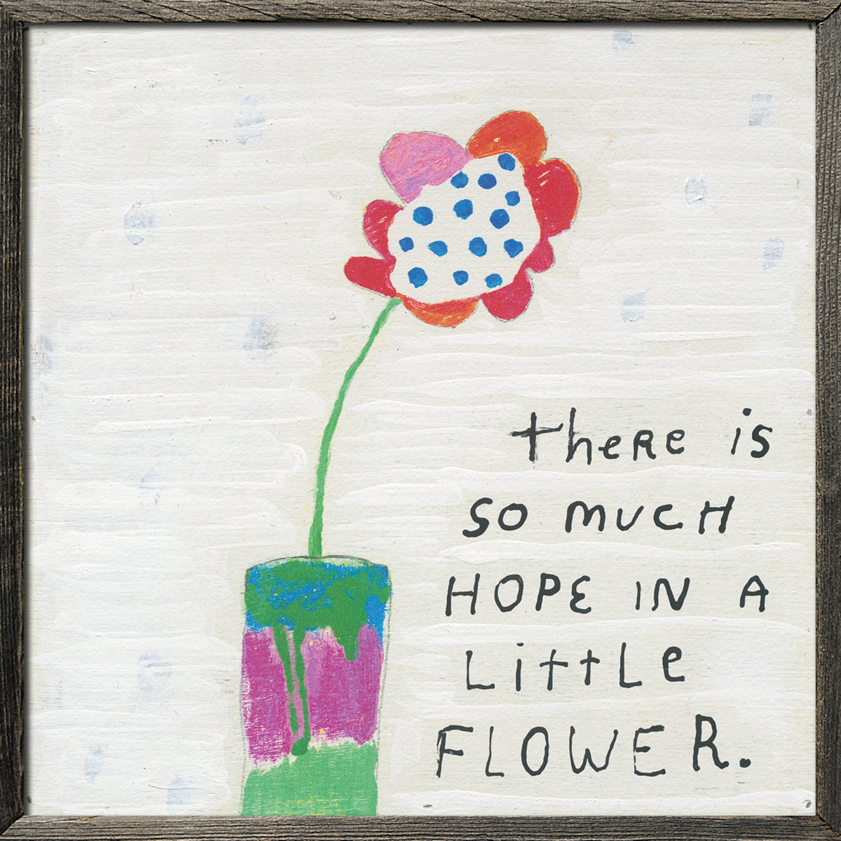 So Much Hope Flower Art