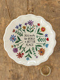 Scalloped Edge Trinket Dish - You Make The World Better