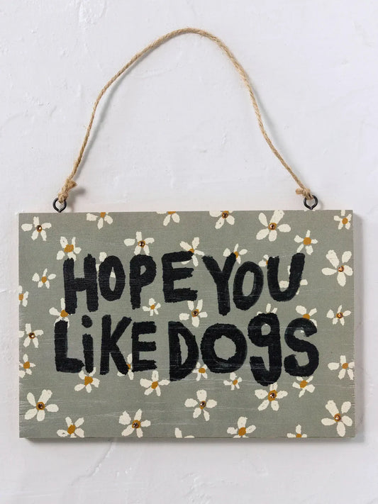 Porch Sign - Hope You Like Dogs