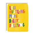 Less Hustling Encouragement Card
