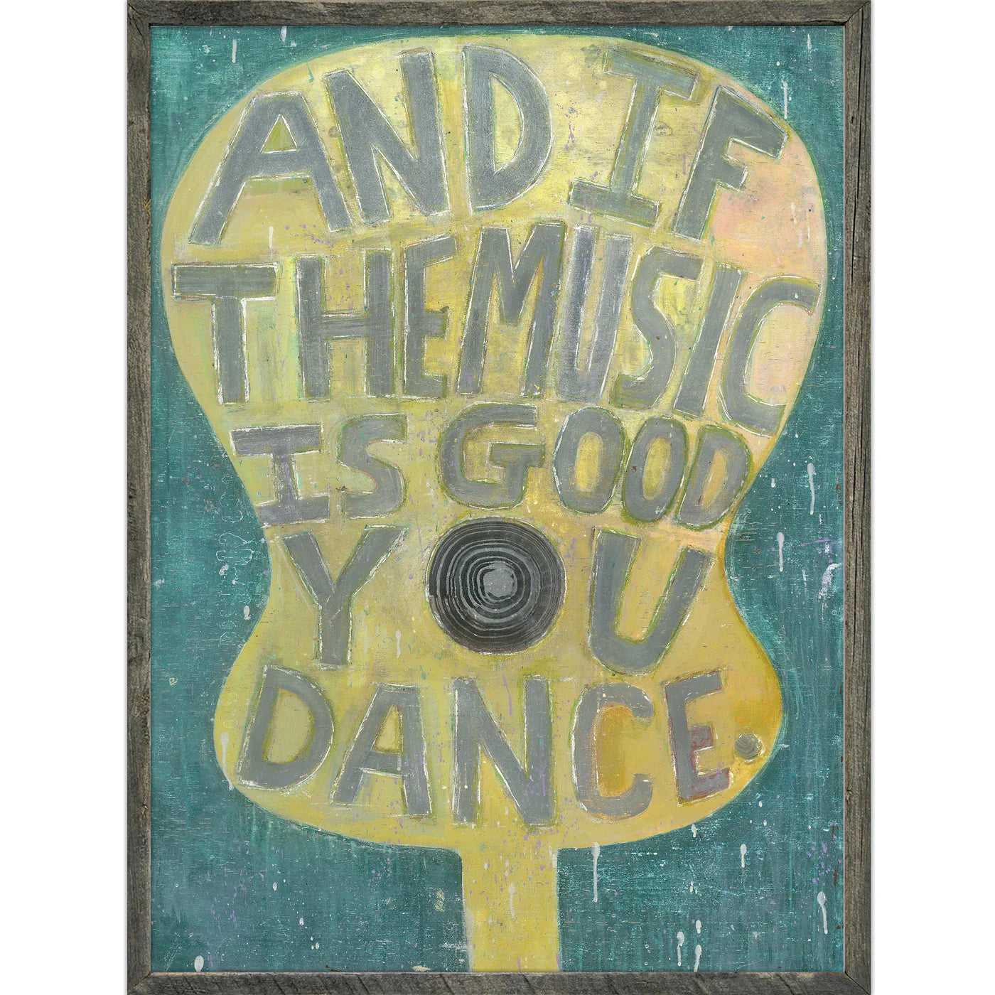 And If The Music Is Good Art Print
