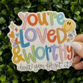 You're Loved & Worthy Sticker