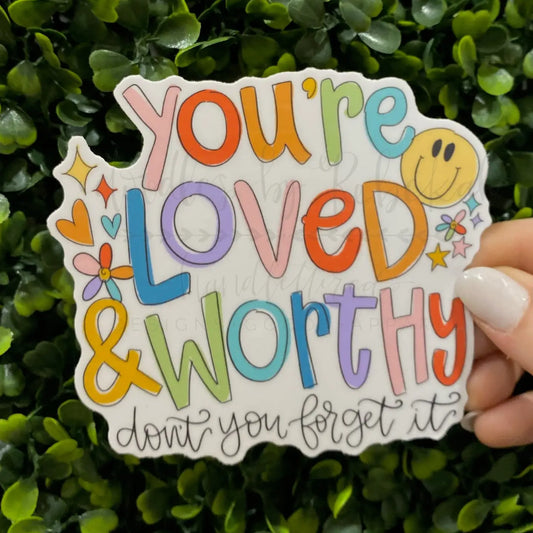 You're Loved & Worthy Sticker