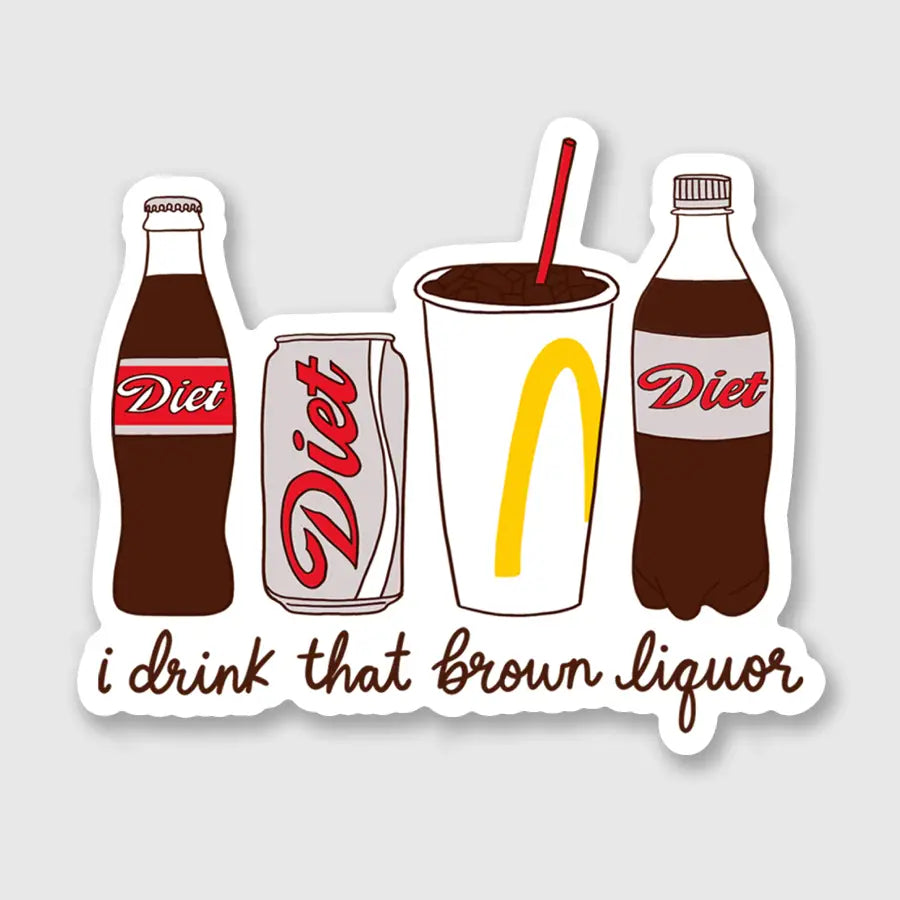 I Drink That Brown Liquor Sticker