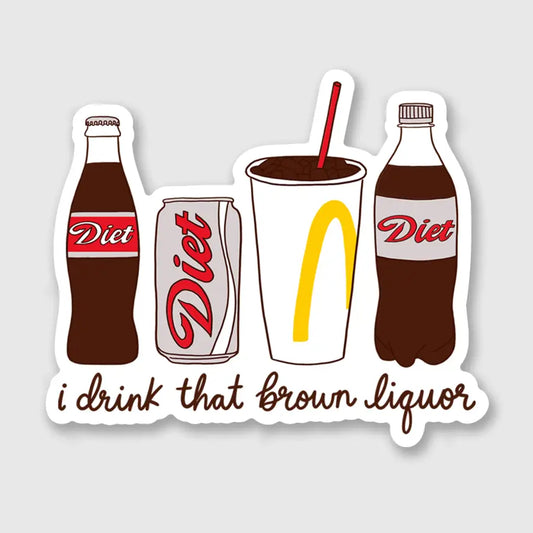 I Drink That Brown Liquor Sticker