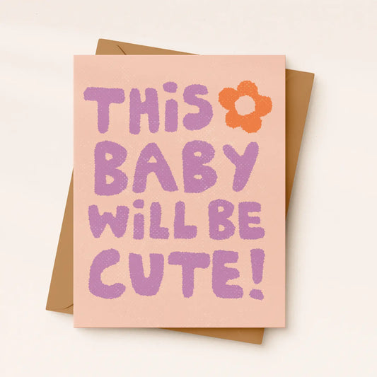 This Baby Will Be Cute New Baby Card