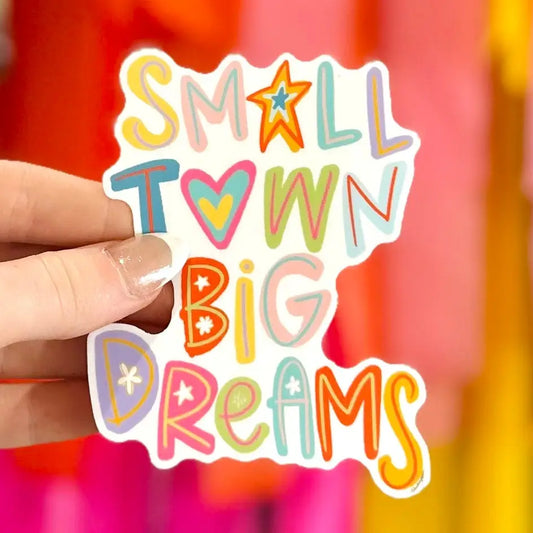 Small Town Big Dreams Sticker