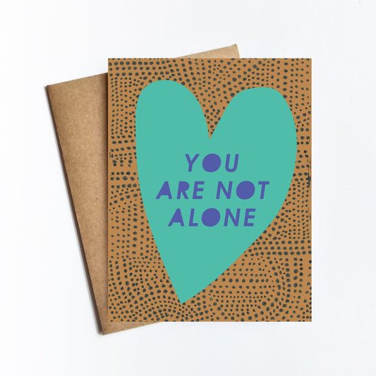 You Are Not Alone Card