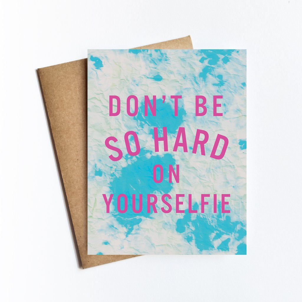 Don't Be So Hard On Yourself Card