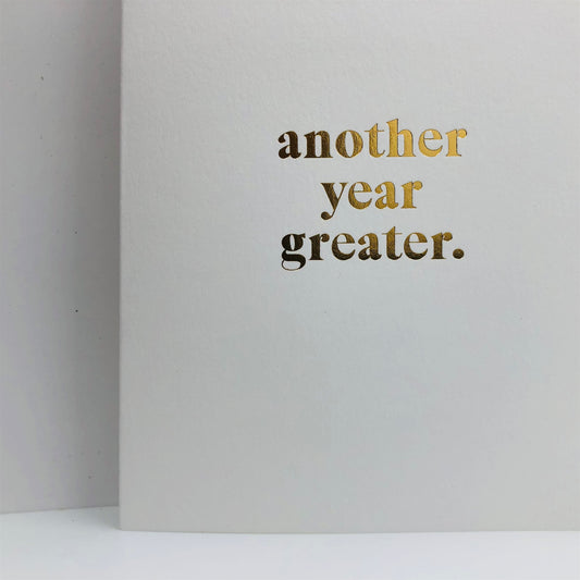 Another Year Greater Greeting Card