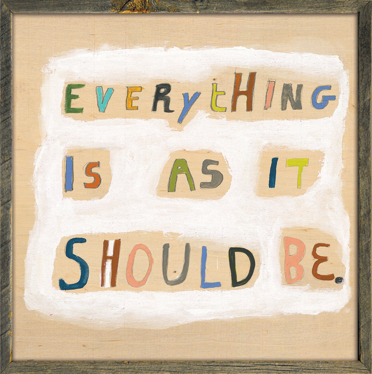 Everything Is As It Should Be Art