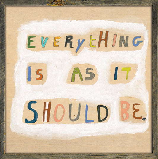 Everything Is As It Should Be Art