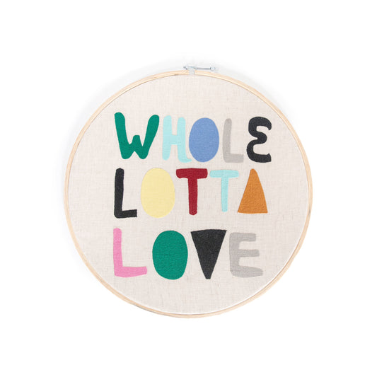 Whole Lotta Love Embroidery Hoop