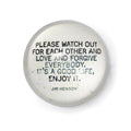 Please Watch Out For Each Other Paperweight