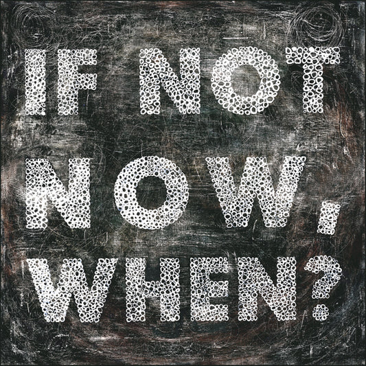 If Not Now Art